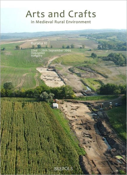 Arts and Crafts in Medieval Rural Environment: L'artisanat rural dans le monde medieval. Handwerk im mittelalterlichen landlichen Raum