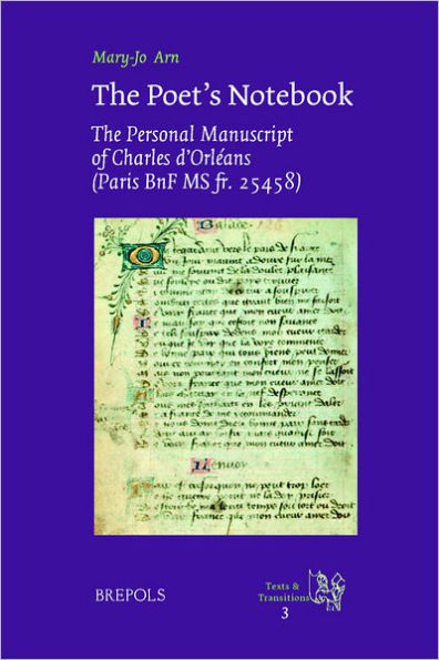 The Poet's Notebook: The Personal Manuscript of Charles d'Orleans (Paris, BnF MS fr. 25458)