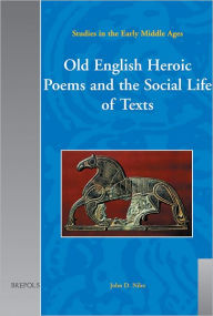 Title: Old English Heroic Poems and the Social Life of Texts, Author: John D Niles
