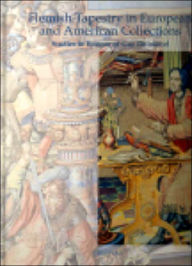 Title: Flemish Tapestry in European and American Collections: Studies in Honour of Guy Delmarcel, Author: Koen Brosens