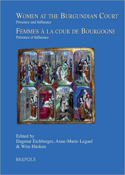 Women at the Burgundian Court / Femmes a la Cour de Bourgogne: Presence and Influence / Presence et Influence / Edition 1