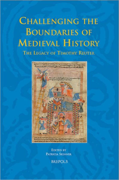 Challenging the Boundaries of Medieval History: The Legacy of Timothy Reuter