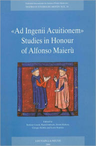 Title: Ad Ingenii Acuitionem. Studies in Honour of Alfonso Maieru, Author: S Caroti