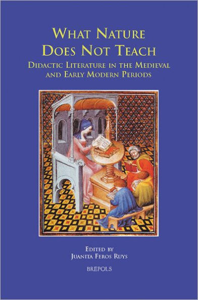 What Nature Does Not Teach: Didactic Literature in the Medieval and Early-Modern Periods