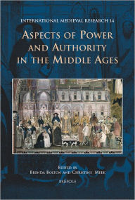 Title: Aspects of Power and Authority in the Middle Ages, Author: Brenda M Bolton