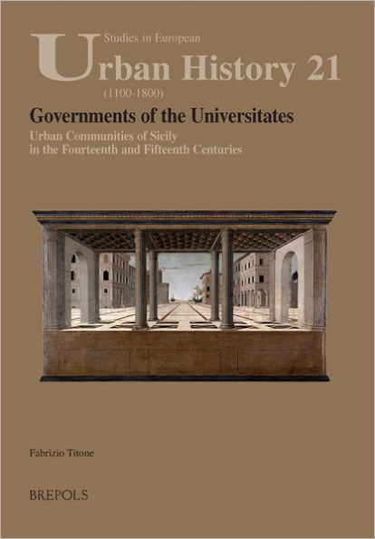 Governments of the Universitates: Urban Communities of Sicily in the Fourteenth and Fifteenth Centuries