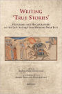 Writing 'True Stories': Historians and Hagiographers in the Late Antique and Medieval Near East