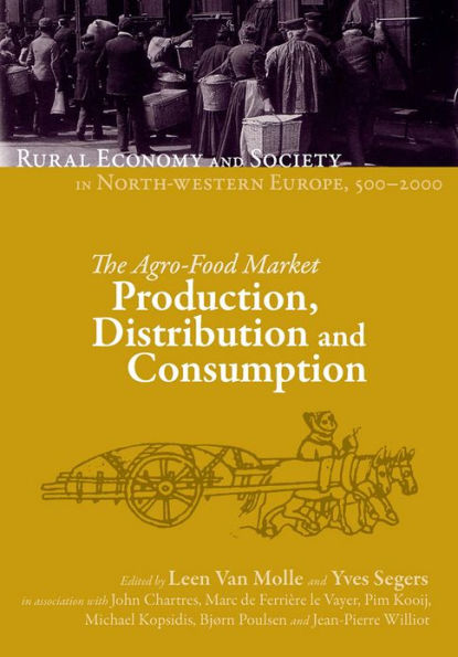 Rural Economy and Society in North-Western Europe, 500-2000: The Agro-Food Market: Production, Distribution and Consumption