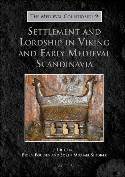 Settlement and Lordship in Viking and Early Medieval Scandinavia