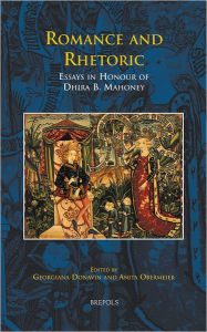 Title: Romance and Rhetoric: Essays in Honour of Dhira B. Mahoney, Author: Georgiana Donavin