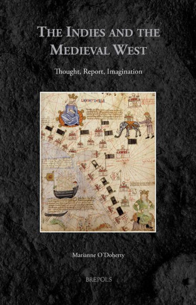 The Indies and the Medieval West: Thought, Report, Imagination