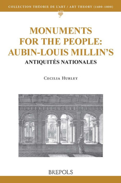 Monuments for the people: Aubin-Louis Millin's Antiquites Nationales / Edition 1