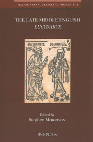 Title: The Late Middle English 'Lucydarye', Author: Stephen Morrison