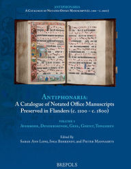 Title: Catalogue of Notated Office Manuscripts Preserved in Flanders (c.1100 - c. 1800): Volume 1: Averbode, Dendermonde, Diest, Geel, Ghent, Tongeren, Author: Sarah Ann Long