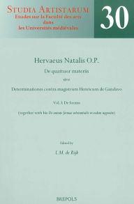 Title: Hervaeus Natalis O.P. De quattuor materiis sive Determinationes contra magistrum Henricum de Gandavo: Vol. I: De formis (together with his 'De unitate formae substantialis in eodem supposito'). A critical Edition from Selected Manuscripts, Author: Hervaeus Natalis