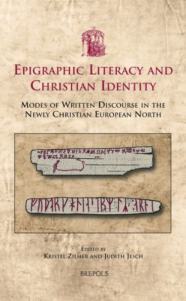 Epigraphic Literacy and Christian Identity: Modes of Written Discourse in the Newly Christian European North