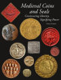 Medieval Coins and Seals: Constructing Identity, Signifying Power