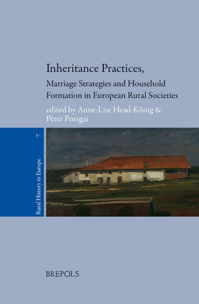 Inheritance Practices, Marriage Strategies and Household Formation in European Rural Societies