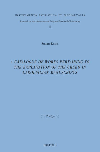A catalogue of works pertaining to the explanation of the creed in Carolingian manuscripts