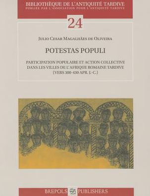 Potestas populi: Participation populaire et action collective dans les villes de l'Afrique romaine tardive (vers 300-400 apr. J.-C.)