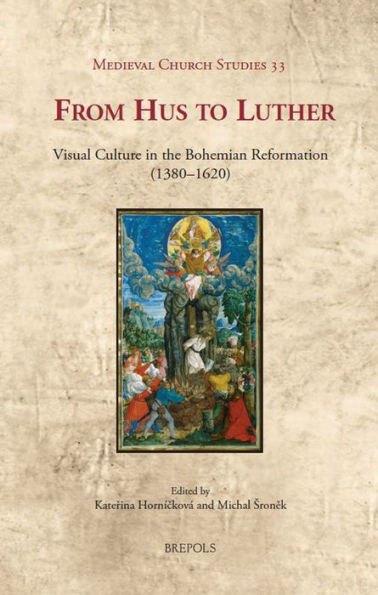 From Hus to Luther: Visual Culture in the Bohemian Reformation (1380-1620)