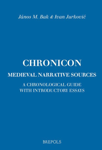 Chronicon. Medieval Narrative Sources: A chronological guide with introductory essays