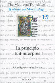 Title: The Medieval Translator / Traduire au Moyen Age: In principio fuit interpres, Author: A Petrina