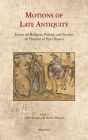 Motions of Late Antiquity: Essays on Religion, Politics, and Society in Honour of Peter Brown