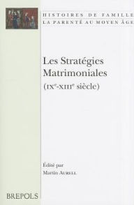 Title: Les Strategies matrimoniales (IXe-XIIIe siecle), Author: Martin Aurell