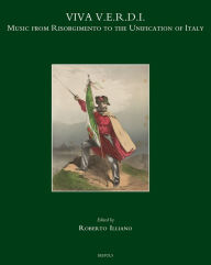 Title: VIVA V.E.R.D.I.: Music from Risorgimento to the Unification of Italy, Author: Roberto Illiano