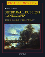 Title: Peter Paul Rubens (1577-1640) and His Landscapes: Ideas on Nature and Art, Author: Corina Kleinert