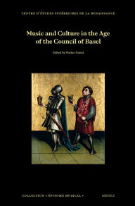 Title: Music and Culture in the Age of the Council of Basel, Author: Matteo Nanni