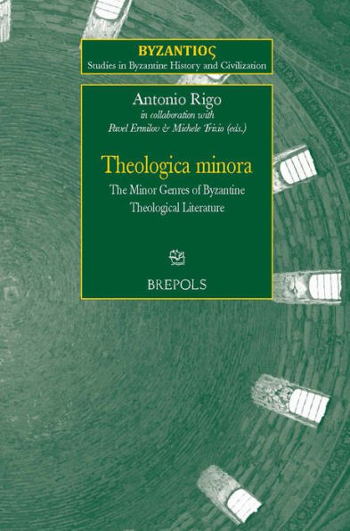 Theologica Minora: The Minor Genres of Byzantine Theological Literature