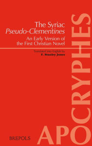 Title: The Syriac Pseudo-Clementines: Clement I of Rome (pseudo-), An Early Version of the First Christian Novel, Author: F. Stanley Jones