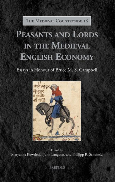 Peasants and Lords in the Medieval English Economy: Essays in Honour of Bruce M. S. Campbell