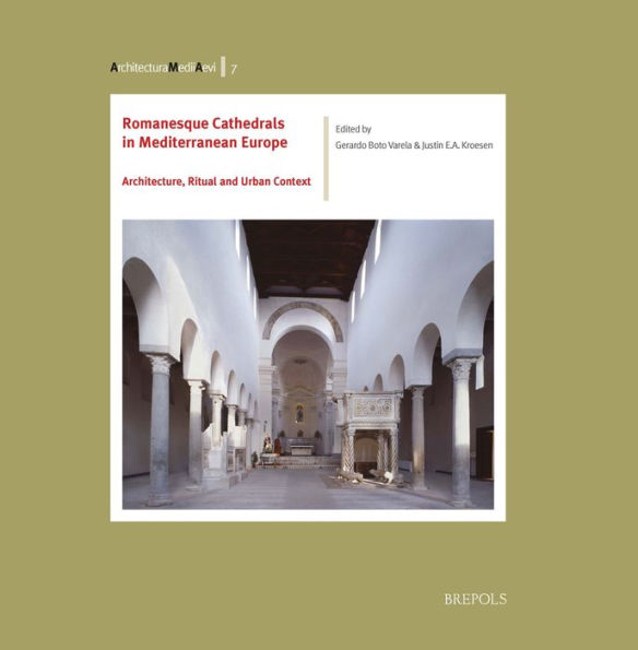 Romanesque Cathedrals in Mediterranean Europe: Architecture, Ritual and Urban Context