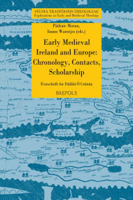 Title: Early Medieval Ireland and Europe: Chronology, Contacts, Scholarship: Festschrift for Daibhi O Croinin, Author: Padraic Moran