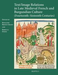 Title: Text/Image Relations in Late Medieval French Culture (14th c. - 16th c.), Author: Rosalind Brown-Grant