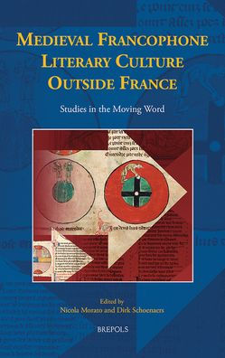 Medieval Francophone Literary Culture Outside France: Studies in the Moving Word