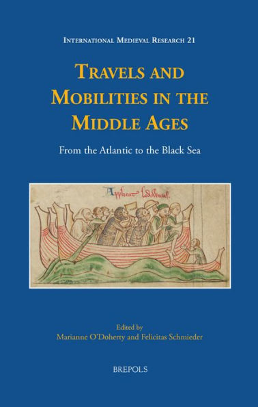 Travels and Mobilities in the Middle Ages: From the Atlantic to the Black Sea