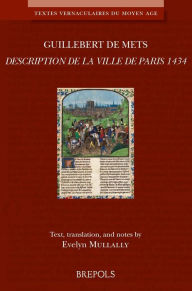 Title: La Description de Paris 1434: Medieval French text with English translation / Edition 1, Author: Guillebert De Mets