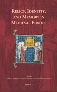 Title: Relics, Identity, and Memory in Medieval Europe, Author: Gritje Hartmann