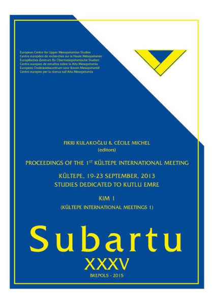 Proceedings of the 1st Kultepe International Meeting. Kultepe, September 19-23, 2013: Studies Dedicated to Kutlu Emre: (Kultepe International Meetings 1)