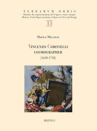 Title: Vincenzo Coronelli Cosmographer (1650-1718), Author: Norma Loraine Terrell