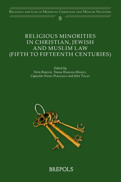 Religious Minorities in Christian, Jewish and Muslim Law (5th - 15th centuries) / Edition 1