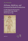 Alchemy, Medicine, and Commercial Book Production: A Codicological and Linguistic Study of the Voigts-Sloane Group of Middle English Manuscripts