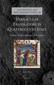 Title: Vernacular Translators in Quattrocento Italy: Scribal Culture, Authority, and Agency, Author: Andrea Rizzi