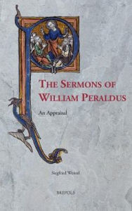 Title: The Sermons of William Peraldus: An Appraisal, Author: Siegfried Wenzel