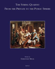 Title: The String Quartet: From the Private to the Public Sphere, Author: Christian Speck