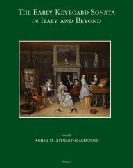 Title: The Early Keyboard Sonata in Italy and Beyond, Author: Rohan H Stewart-MacDonald